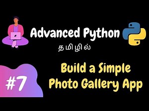 Advanced Python - 7 | Working with Images & Building a Photo Gallery App | Tamil