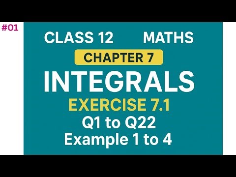 Class 12 Maths Integrals | Class 12 Maths Chapter 7 Exercise 7.1 | Class 12 Integration All Formula
