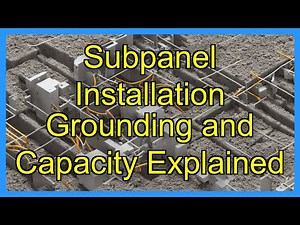Subpanel Installation Grounding and Capacity Explained