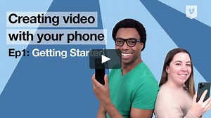 Creating Video With Your Phone: Getting Started