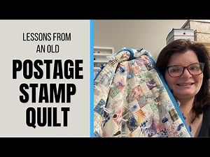 Lessons from an Old POSTAGE STAMP Quilt || 1930s Scrap Quilt