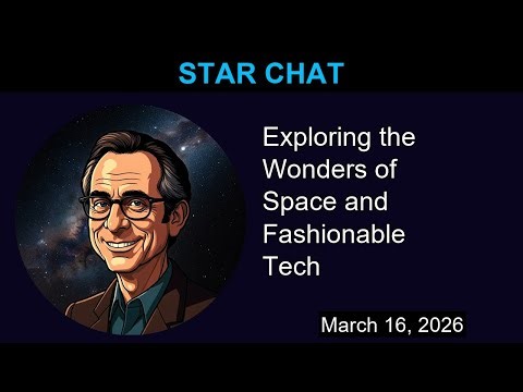 Exploring the Wonders of Space and Fashionable Tech | Star Chat