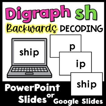 Digraph SH Backwards Decoding Power Point or Google Slides Digital Resource