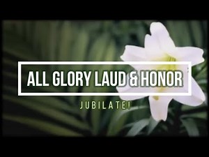 🟣 ALL GLORY LAUD AND HONOR (with Lyrics) Jubilate!