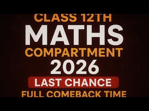 Class 12 Maths Compartment 2026 | Last Chance Comeback Mission | Full Preparation Starts December