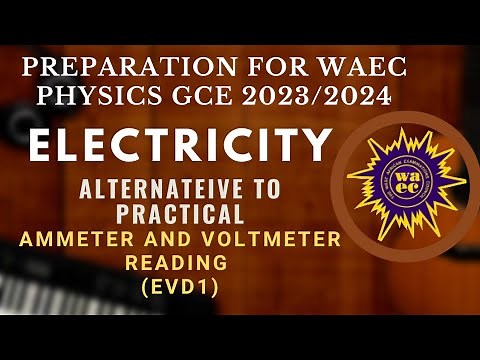 WAEC GCE 2023/2024 PHYSICS ELECTRICITY ALTERNATIVE TO PRACTICAL (PREPARATION class)| A1 assured.