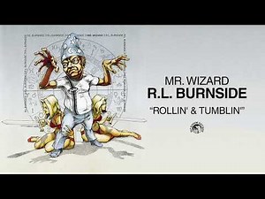 R.L. Burnside - Rollin' & Tumblin' (Official Audio)