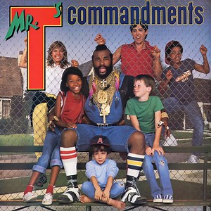 Mr. T's Commandment - Mr. T: Song Lyrics, Music Videos & Concerts