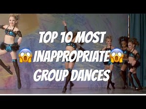 TOP 10 MOST INAPPROPRIATE GROUP DANCES!