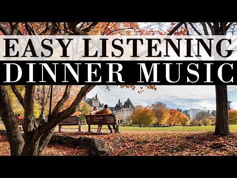 Easy Listening Dinner Music For Quiet Moments