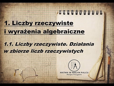 Matematyka- matura podstawowa: 1.1. Liczby rzeczywiste. Działania w zbiorze liczb rzeczywistych