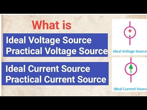 Ideal and Practical Voltage Source| Ideal and Practical Current Source| Difference