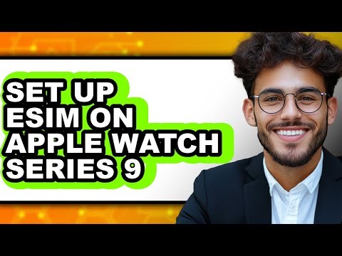 How to Set Up eSIM on Apple Watch Series 9 2025 - Full Guide