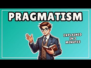 Pragmatism (Explained in 3 Minutes)