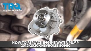 How to replace Engine Water Pump 2012-2020 Chevrolet Sonic