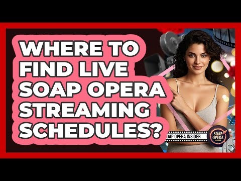 Where To Find Live Soap Opera Streaming Schedules?