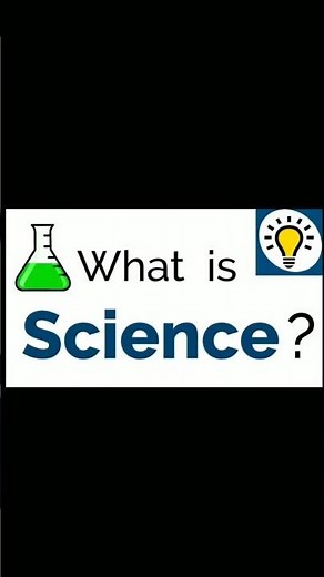 What Is Science? Simple definition