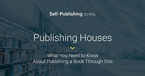 Publishing Houses: What They Are & The Top 5 to Choose