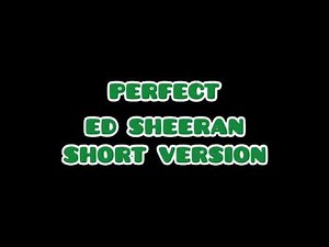 Ed Sheeran-Perfect (Short Version)