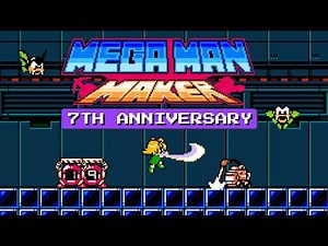 Mega Man Maker - Seventh Anniversary Announcement