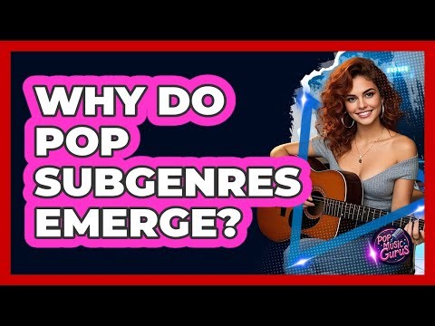 Why Do Pop Subgenres Emerge?