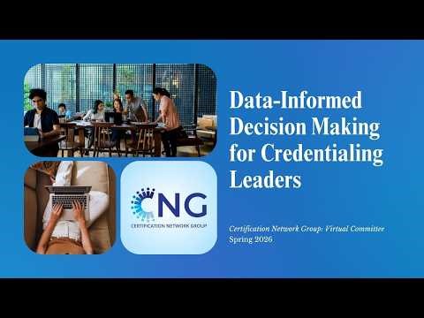 CNG VIRTUAL: Data-Informed Decision Making for Credentialing Leaders