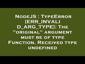 NodeJS : TypeError [ERR_INVALID_ARG_TYPE]: The "original" argument must be of type Function. Receive