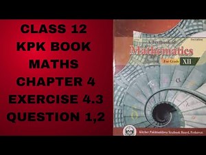 Class 12 KPK Book Maths Chapter 12 Exercise 4.3 Question 1,2