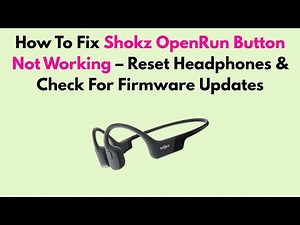 How To Fix Shokz OpenRun Button Not Working – Reset Headphones & Check For Firmware Updates