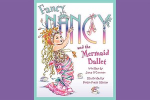 Fancy Nancy and the Mermaid Ballet comes to life!