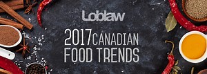 Loblaw 2017 Canadian Food Trends Forecasts Consumer Trends for the Year to Come
