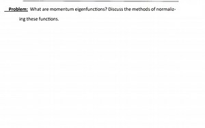 Problem: What are momentum eigenfunctions? Discuss the methods ... | Filo