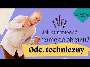 Jak zamontowac ramę do obrazu? Jak oprawić w ramkę blejtram? Jak zamocować ramki?