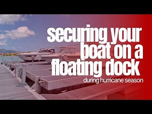 HURRICANE PREPAREDNESS: Securing your boat at a Floating Dock