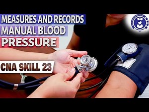 CNA SKILL #23: How To Measure and Record Manual Blood Pressure (Step By Step)