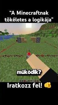 A minecraftnak tökéletes a logikája…