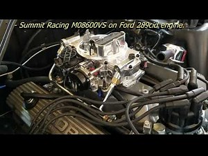 Summit Racing M08600VS Carburetor overview. Installed on a Ford 289cid engine with solid lifter cam.