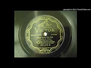 Baby Face (Benny davis - Harry Akst); Jan Garber and His Orchestra - Recorded 1926