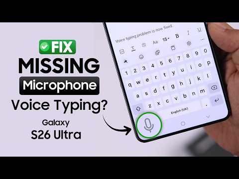 Samsung S26 Ultra: Microphone Missing on Samsung Keyboard? Fix Voice Input!