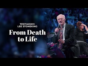 Testimony: From Death to Life | Lee Stoneking