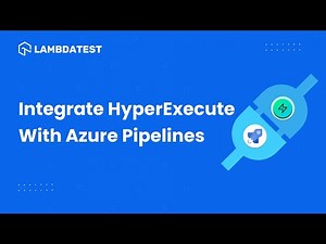 How To Integrate Azure Pipelines And HyperExecute | LambdaTest