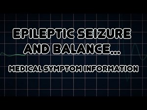 Epileptic seizure and Balance disorder (Medical Symptom)