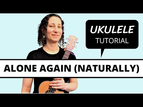 Alone Again (Naturally) 🎵 Ukulele Tutorial & Play Along, Fingerpick or Strum, Chords + Solo Tabs