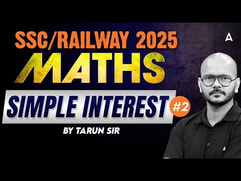 SSC CGL/CHSL/NTPC 2025 | Maths SIMPLE INTEREST -1 For All Railway & SSC Exam | By Tarun Sir