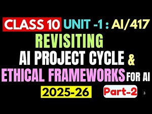 Class 10 AI | Ethical Frameworks for AI | Part-2 | 2025-26