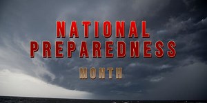National Preparedness Month highlights the importance of preparing for disasters and emergencies