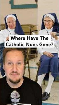 Where Have The Catholic Nuns Gone?