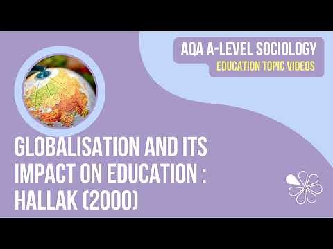Globalisation and its impact on education | Hallack 2000 | AQA A Level Sociology