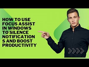 How to Use Focus Assist in Windows to Silence Notifications and Boost Productivity