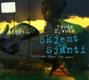 Frode Nyvold - Skjemt Og Sjanti (Folkelege Viser Frå Agder)